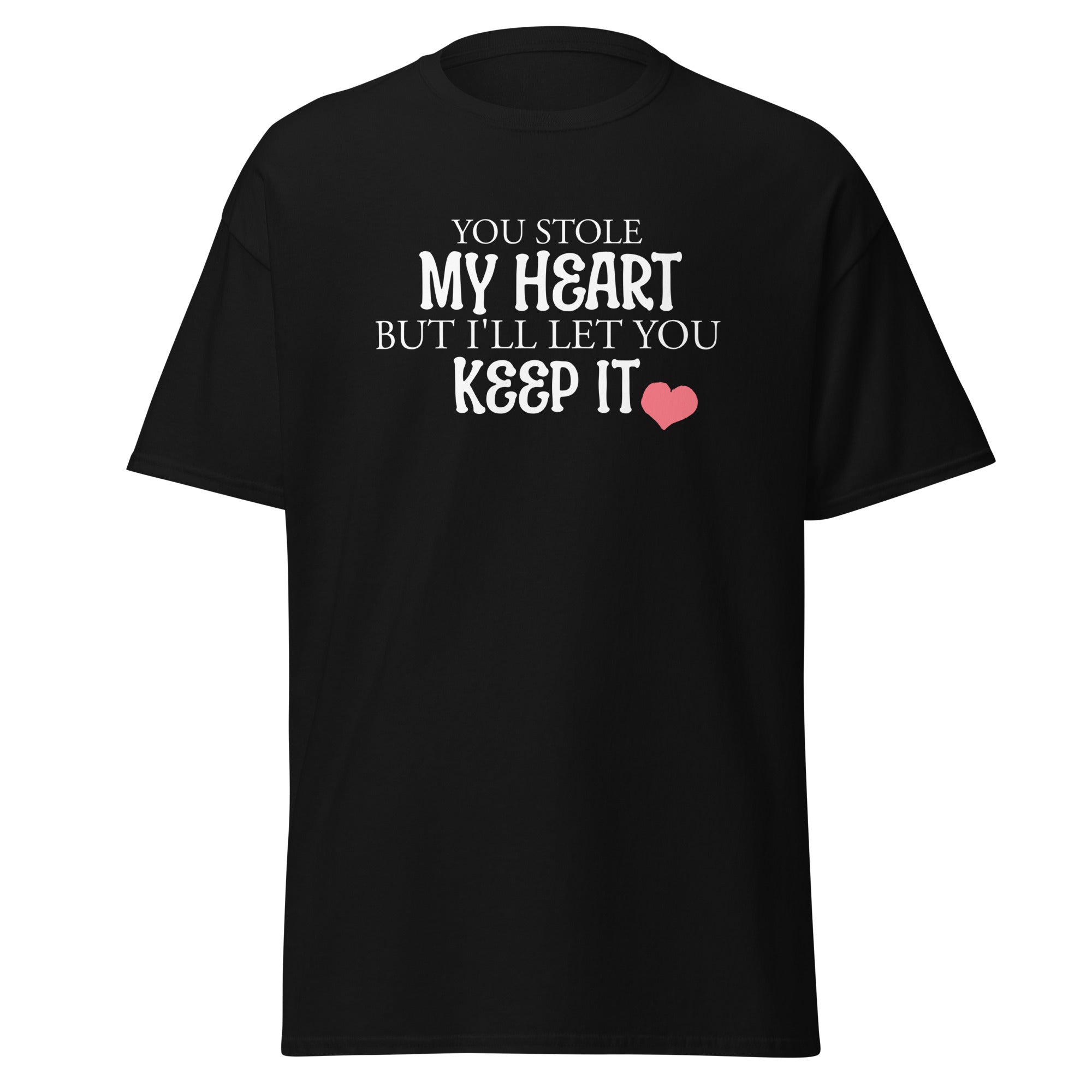 You Stole My Heart Shirt
