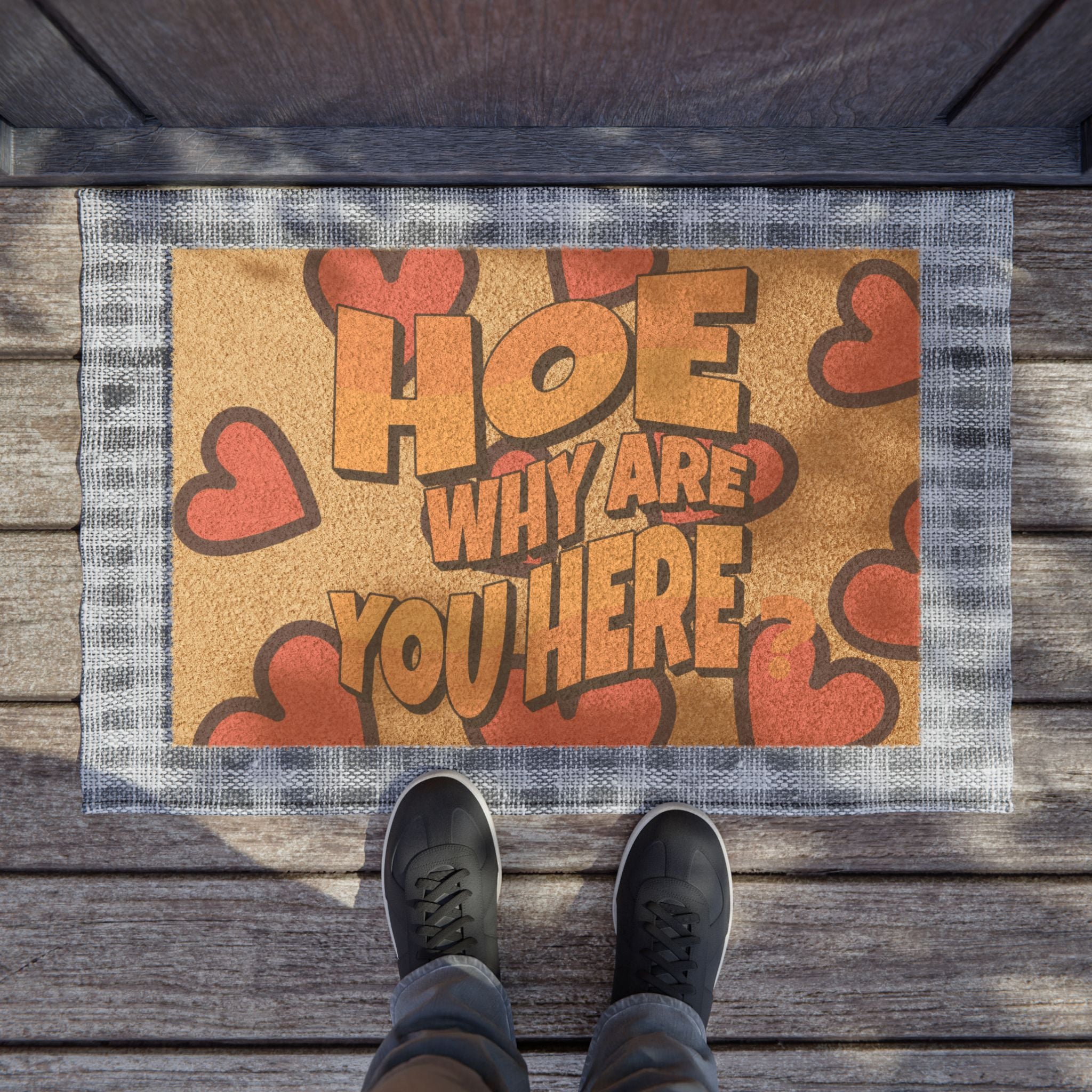 Funny Welcome Doormat - "HOE, Why Are You Here?"